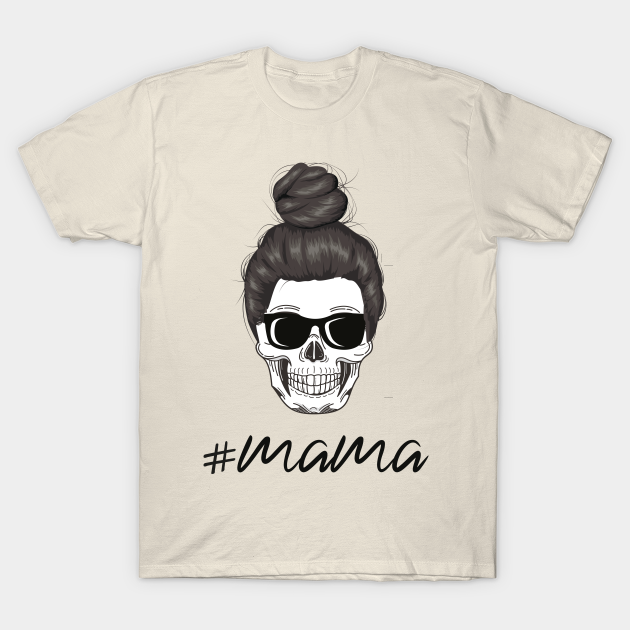 Mom Life Skull Skull Mama Design Funny Mama T Shirt Teepublic 